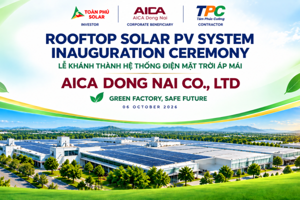AICA Đồng Nai khánh thành Hệ thống Điện mặt trời áp mái 543 kWp - Hướng đến nhà máy xanh, vận hành an toàn